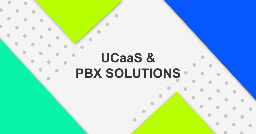 UCaaS & PBX Solutions