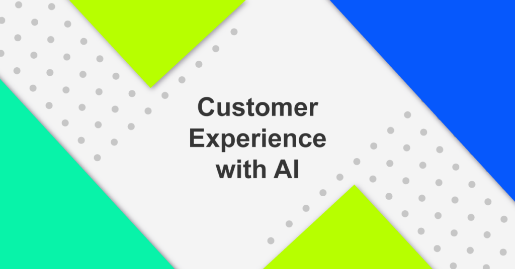 Customer Experience with AI